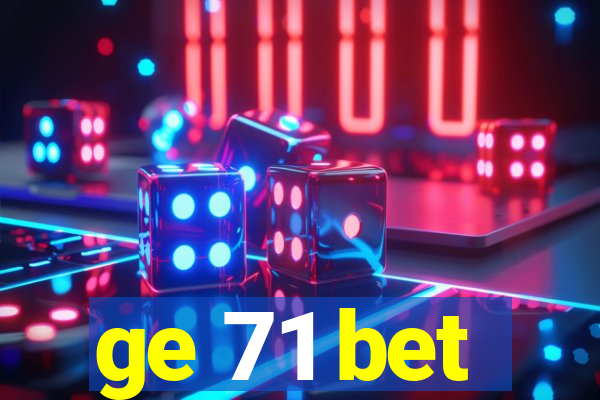 ge 71 bet